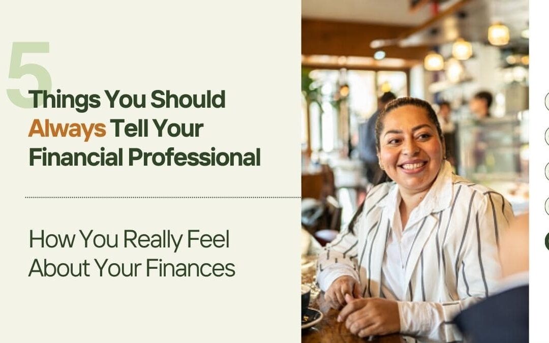 Be totally forthcoming with your financial professional